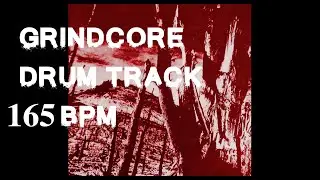 Grindcore / Death Metal Drum track 165 BPM
