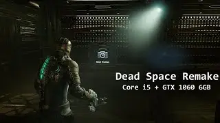Dead Space Remake: Intel Core i5 & GeForce GTX 1060 6GB [1080p]