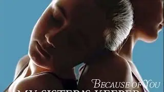 Because Of You - My Sisters Keeper