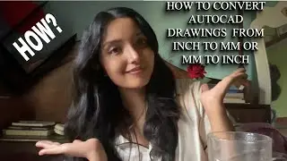 HOW TO CONVERT AUTOCAD DRAWINGS FROM MM TO INCH OR INCH TO MM IN EASY WAY ???