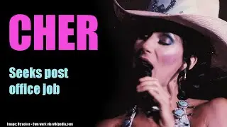 Cher seeks post office job... but why not do this instead...