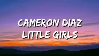 Cameron Diaz - Little Girls (Lyrics) 