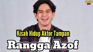 KISAH HIDUP AKTOR TAMPAN RANGGA AZOF dan BIODATA LENGKAP RANGGA AZOF