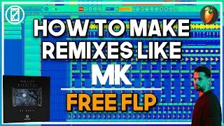 HOW TO PIANO HOUSE REMIX LIKE MK | FREE FLP