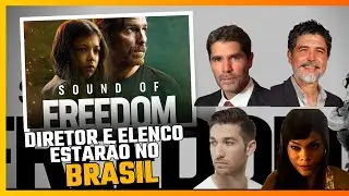 Sound of Freedom no Brasil - elenco virá ao país