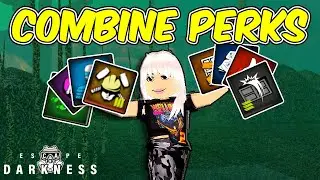 HOW TO COMBINE PERKS - ESCAPE THE DARKNESS