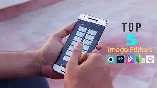 Top 5 photo editing apps for android 2017