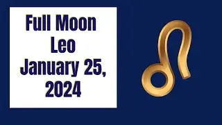 Full Moon in Leo January 25, 2024.