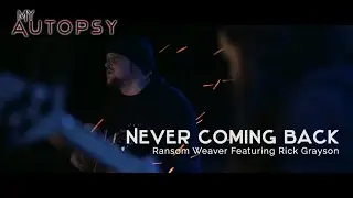 "Never Coming Back" by Ransom Weaver Featuring Rick Grayson - My Autopsy Original Soundtrack