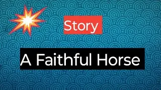 A Faithful Horse story In English | The Farmer And The Horse story | story writing | 🩸🩸🩸