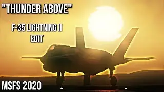 "Thunder Above" F-35 Lightning II Edit | (MSFS 2020)