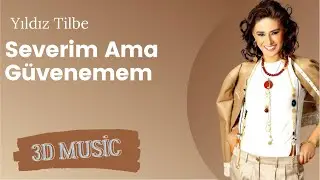 Yıldız Tilbe   Severim Ama Güvenemem (3D)