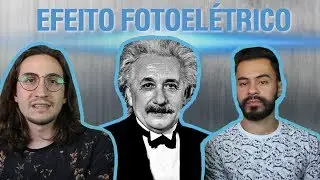 O Efeito Fotoelétrico e a Constante de Planck | CCQ 45