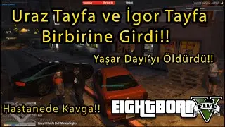 Uraz ve İgor'un Tayfa Silahlı Kavga!! - Yaşar Dayı'yı Öldürdü!! -  EightbornV Rraeanee