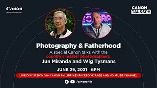 Canon Talks PH with Country's Master Photographers, Mr. Jun Miranda and Mr. Wig Tysmans!