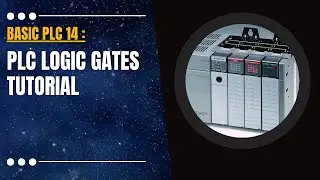 Basic PLC 14 : PLC Logic Gates Tutorial in Ladder Logic Programming