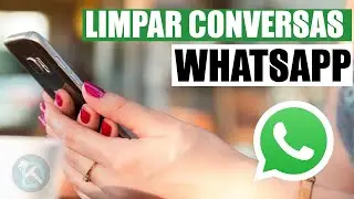 Como Limpar conversas no Whatsapp