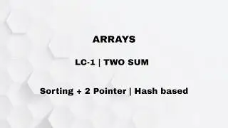 LeetCode 1 | Two Sum | Sorting + 2 Pointer and Hash Approaches