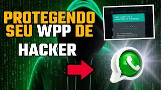 O QUE FAZER PRA NAO SER HACKEADO NO WHATSAPP  - PROTEGENDO WPP