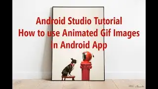 Android Studio Tutorial - How to use Animated Gif Images in Android App