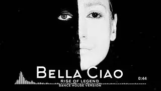 Bella Ciao. Rise of legend. Dance house version