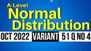Oct 2022 A-Level Var 51 Q4: Mastering Normal Distribution!