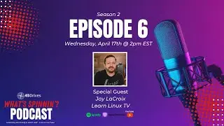 What's Spinnin' with Jay LaCroix from @LearnLinuxTV?  Season 2 Finale (Episode 6)