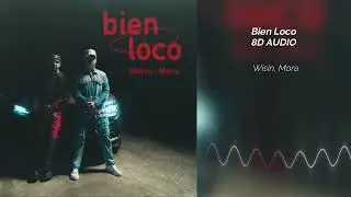 Wisin, Mora - Bien Loco | 8D AUDIO