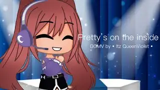 { Pretty’s On The Inside } GCMV || • Itz QueenViolet •