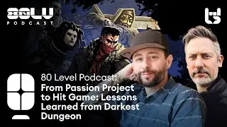 From Passion Project to Hit Game: Lessons Learned from Darkest Dungeon - 80 Level Podcast