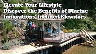 Elevate Your Lifestyle: Discover the Benefits of Marine Innovations' Inclined Elevators