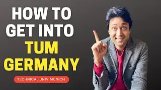 Germany - Technical University of Munich (TUM) | Exclusive College Admission Guide | Shirish Gupta