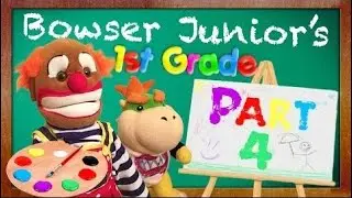 SML Movie Bowser Junior's 1st Grade! Part 4 Part #1