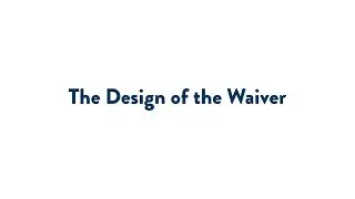 The Design of the Waiver