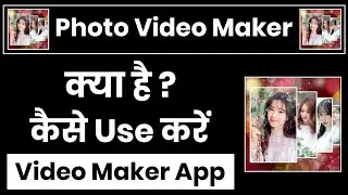 Photo Video Maker App Kaise Use Kare || How To Use Photo Video Maker App