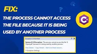 Fix: The Process Cannot Access the File Because it is Being Used by Another Process
