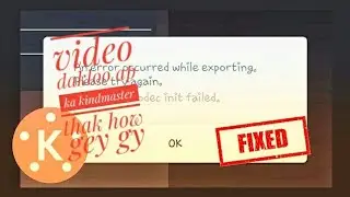an error occurred while exporting kinemaster