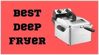 Best Deep Fat Fryer for Home Use in 2023