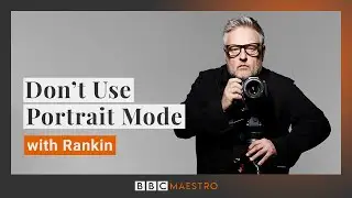 Go beyond portrait mode, with photographer Rankin | BBC Maestro