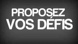 Proposez Moi Vos Défis !