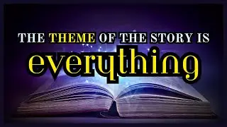 Never Lose The Theme Of Your Story