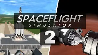 Spaceflight Simulator 2 | Everything You Need To Know