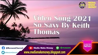 Video Song 2021: So Saxy By Keith Thomas / Media Make Money