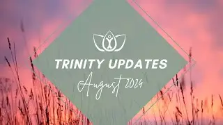 Trinity Update August 2024