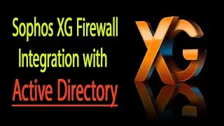 Step-by-Step Guide: Integrating Active Directory with Sophos XG Firewall