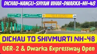 Dichau Village to Shivmurti NH-48 via UER-2 Package-3 & Dwarka Expressway Package 1 & 2 