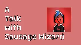 A Talk with Sausage Wizard
