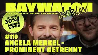 Angela Merkel - prominent getrennt | Folge 110 | Baywatch Berlin - Der Podcast