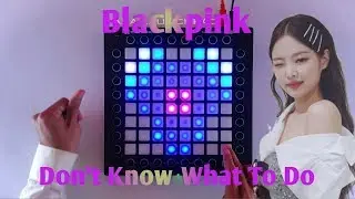 BLACKPINK - ‘Don't Know What To Do (AZWZ REMIX) Launchpad(Unipad)
