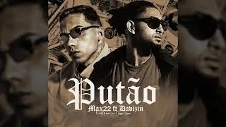 PUTÃO - MAX22 FT DAVIZIN (PROD DJ MAC JR TIAGO DYAS)